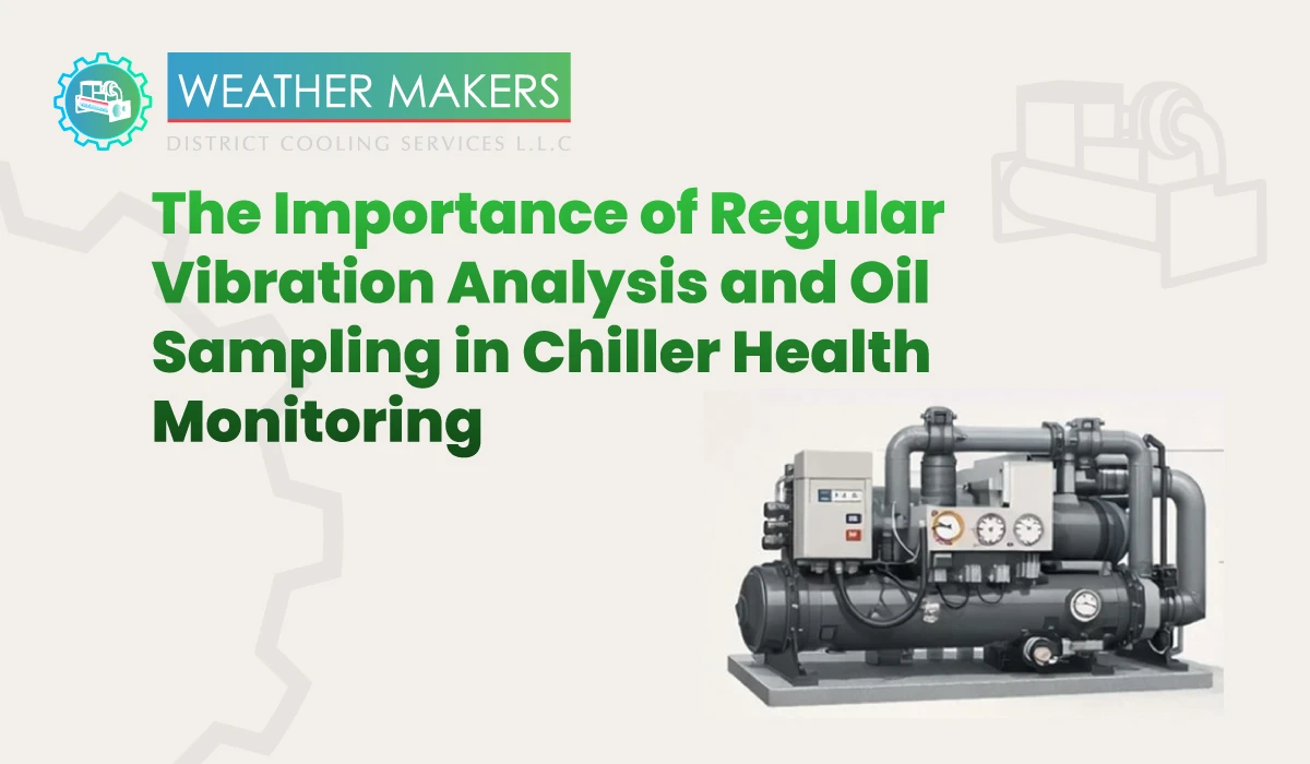 Educational graphic titled "The Importance of Regular Vibration Analysis and Oil Sampling in Chiller Health Monitoring" by Weather Makers, featuring an industrial chiller unit 