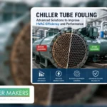 Chiller Tube Fouling Advanced Solutions to Improve HVAC Efficiency and Performance